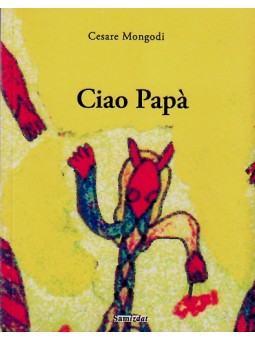 Couverture du livre 'Ciao Papà Poèmes en prose 2007-2012'
